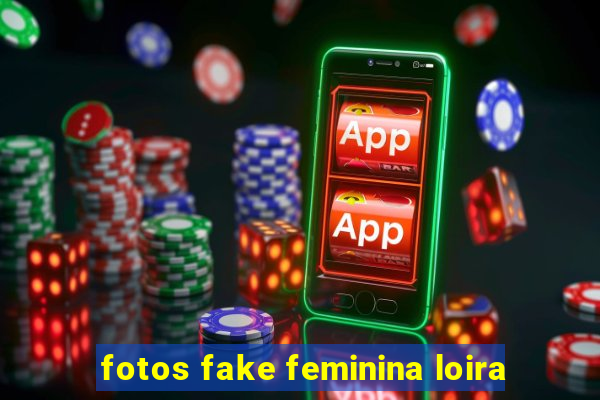 fotos fake feminina loira